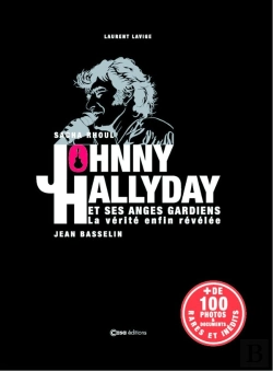 Bertrand.pt - Johnny Hallyday Et Ses Anges Gardiens ; La Vérité Enfin Révélée