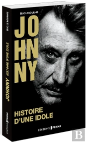Johnny ; Histoire D'Une Idole