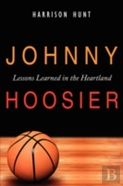 Johnny Hoosier: Lessons Learned In The Heartland