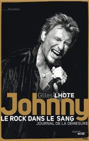 Johnny, Le Rock Dans Le Sang ; Journal De La Démesure