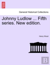 Johnny Ludlow ... Fifth Series. New Edit