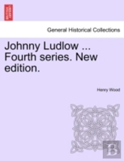 Johnny Ludlow ... Fourth Series. New Edi