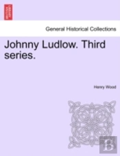 Johnny Ludlow. Third Series.