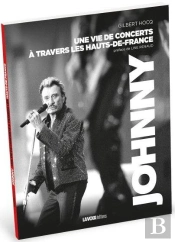 Johnny, Une Vie De Concerts A Travers  Les Hauts-De-France