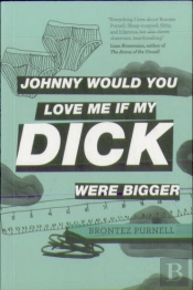Johnny Would You Love Me If My Dick Were Bigger