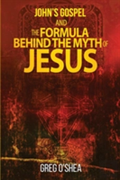 John'S Gospel And The Formula Behind The Myth Of Jesus