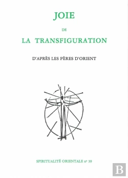 Bertrand.pt - Joie De La Transfiguration ; D'Après Les Pères D'Orient