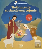 Joie D'Être Chrétien Vol 1 ; Noël Raconté Et Chanté Aux Enfants