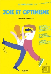 Joie Et Optimisme. 50 Pages De Conseils Pratiques, 20 Outils A Afficher, 16 Pages Detachables