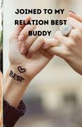 Joined To My Relation Best Buddy