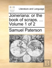 Joineriana: Or The Book Of Scraps. ...