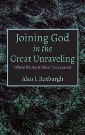 Joining God In The Great Unraveling