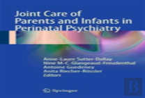 Joint Care Of Parents And Infants In Perinatal Psychiatry