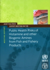 Joint Fao/Who Expert Meeting On The Public Health Risks Of Histamine And Other Biogenic Amines From Fish And Fisheries Products