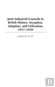 Joint Industrial Councils In British History