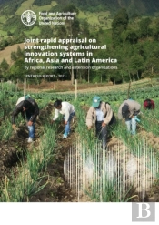 Joint Rapid Appraisal On Strengthening Agricultural Innovation Systems In Africa, Asia And Latin America By Regional Research And Extension Organizations