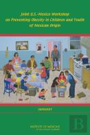 Joint U.S.-Mexico Workshop On Preventing Obesity In Children And Youth Of Mexican Origin