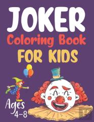 Joker Coloring Book For Kids Ages 4-8