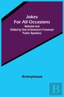 Jokes For All Occasions ; Selected And Edited By One Of America'S Foremost Public Speakers