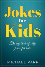 Jokes For Kids: The Big Book Of Silly Jo