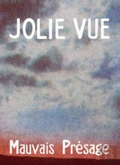 Jolie Vue, Mauvais Présage