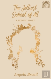 Jolliest School Of All - A School Story