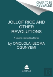 Jollof Rice And Other Revolutions