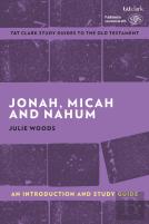 Jonah, Micah And Nahum: An Introduction And Study Guide