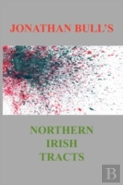Jonathan Bull'S Northern Irish Tracts