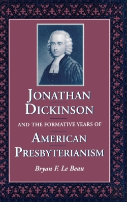 Bertrand.pt - Jonathan Dickinson And The Formative Years Of American Presbyterianism