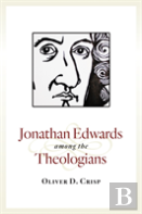 Jonathan Edwards Among The Theologians