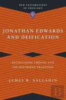 Jonathan Edwards And Deification Â€“ Reconciling Theosis And The Reformed Tradition