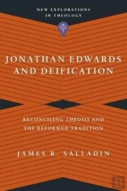 Bertrand.pt - Jonathan Edwards And Deification Â€“ Reconciling Theosis And The Reformed Tradition