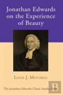 Jonathan Edwards On The Experience Of Beauty