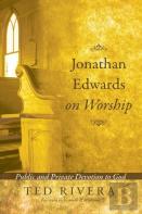 Jonathan Edwards On Worship