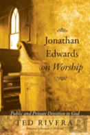 Jonathan Edwards On Worship