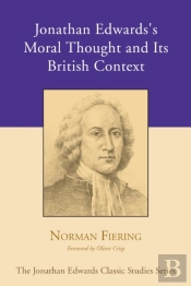 Jonathan Edwards'S Moral Thought And Its British Context