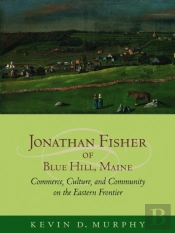 Jonathan Fisher Of Blue Hill, Maine