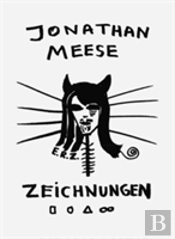 Jonathan Meese. Zeichnungen / Drawings Vol. I