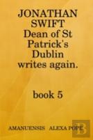 Jonathan Swift, Dean Of St Patricks Writes Again