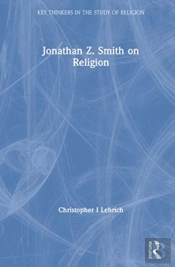 Jonathan Z. Smith On Religion