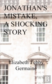 Jonathan'S Mistake - A Shocking Story