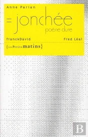 Jonchée ; Poésie Dure
