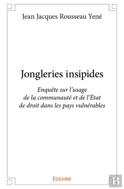 Bertrand.pt - Jongleries Insipides : Enquête Sur L'Usage De La Communauté Et De L'État De Droit Dans Les Pays Vulnérables