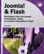 Joomla! & Flash ; Enrichissez Votre Site Joomla! D'Animations, Vidéos Et Contenus Interactifs En Flash