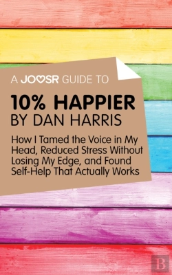 Bertrand.pt - Joosr Guide To... 10% Happier By Dan Harris