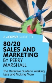Joosr Guide To... 80/20 Sales And Marketing By Perry Marshall