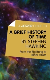 Joosr Guide To... A Brief History Of Time By Stephen Hawking