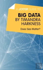 Joosr Guide To... Big Data By Timandra Harkness
