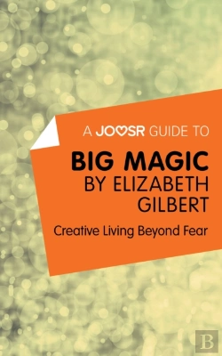 Bertrand.pt - Joosr Guide To... Big Magic By Elizabeth Gilbert